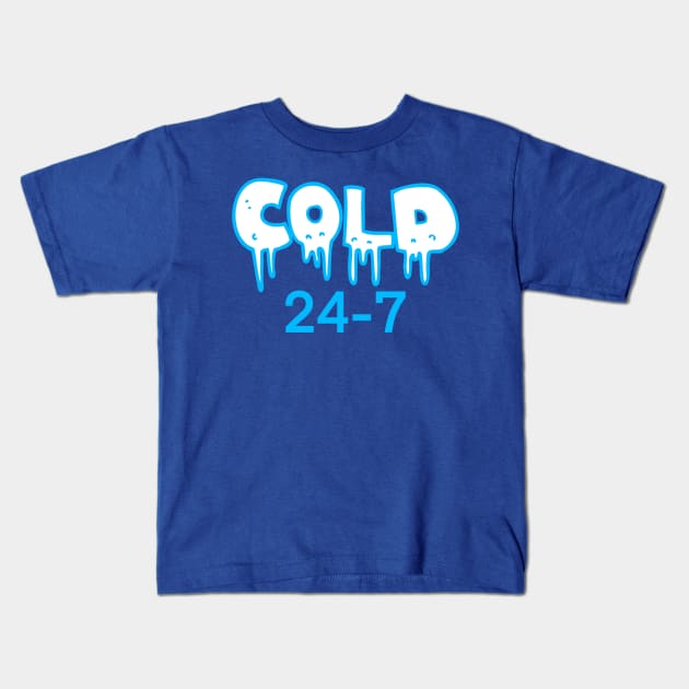 Cold 24-7 Kids T-Shirt by BlackCatArtBB